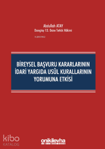 Bireysel Başvuru Kararlarının İdari Yargıda Usul Kurallarının Yorumuna