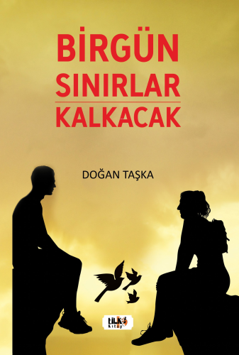 Birgün Sınırlar Kalkacak - Kitapiks.com