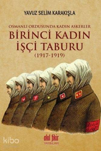 Birinci Kadın İşçi Taburu (1917-1919); Osmanlı Ordusunda Kadın Askerle