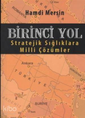 Birinci Yol; Stratejik Sığlıklara Milli Çözümler - Kitapiks.com