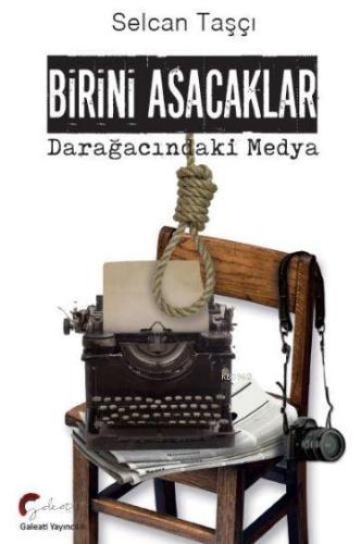 Birini Asacaklar; Darağacındaki Medya