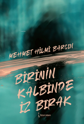 Birinin Kalbinde İz Bırak - Kitapiks.com