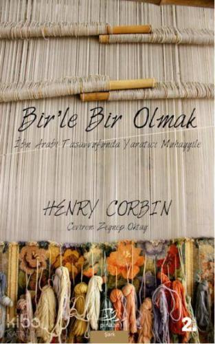 Bir'le Bir Olmak; İbn Arabi Tasavvufunda Yaratıcı Muhayyile - Kitapiks