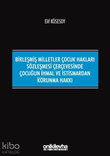 Birleşmiş Milletler Çocuk Hakları Sözleşmesi Çerçevesinde Çocuğun İhma