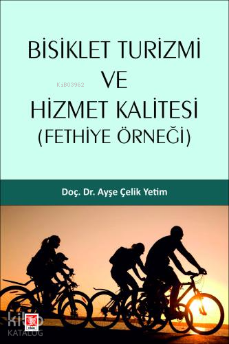 Bisiklet Turizmi ve Hizmet Kalitesi ( Fethiye Örneği ) - Kitapiks.com