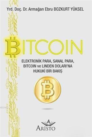 Bitcoin; Elektronik Para, Sanal Para, Bitcoin ve Linden Doları'na Huku