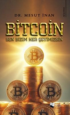 Bitcoin Sen Bizim Her Şeyimizsin - Kitapiks.com