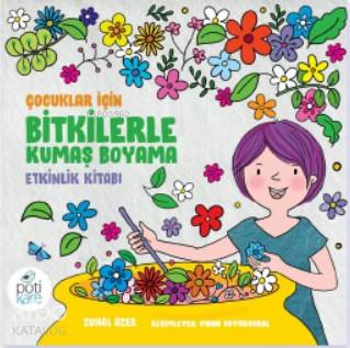 Bitkilerle Kumaş Boyama Etkinlik Kitabı - Kitapiks.com