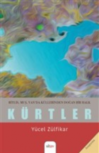 Bitlis, Muş, Van'da Küllerinden Doğan Bir Halk - Kürtler - Kitapiks.co