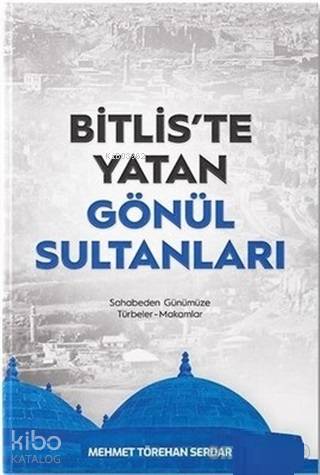 Bitlis'te Yatan Gönül Sultanları - Kitapiks.com