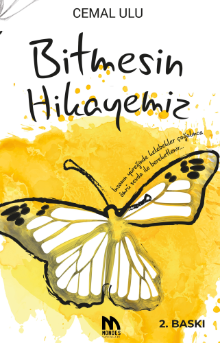 Bitmesin Hikayemiz;İnsanın Yüreğinde Kelebekler Çoğalınca Ömrü Sevda İ