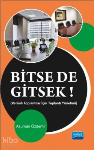 Bitse de Gitsek; Verimli Toplantılar İçin Toplantı Yönetimi - Kitapiks