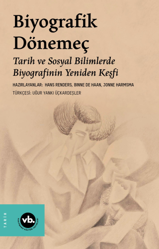 Biyografik Dönemeç;Tarih ve Sosyal Bilimlerde Biyografinin Yeniden Keş