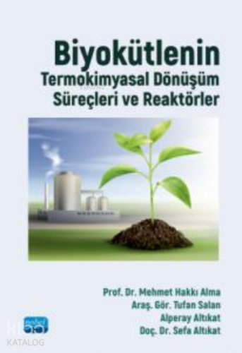 Biyokütlenin;Termokimyasal Dönüşüm Süreçleri ve Reaktörler - Kitapiks.