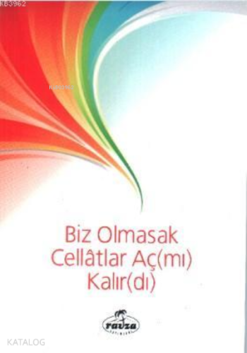 Biz Olmasak Cellatlar Aç(mı) Kalır(dı) - Kitapiks.com