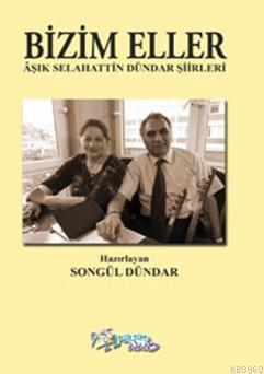 Bizim Eller; Âşık Selahattin Dündar Şiirleri - Kitapiks.com