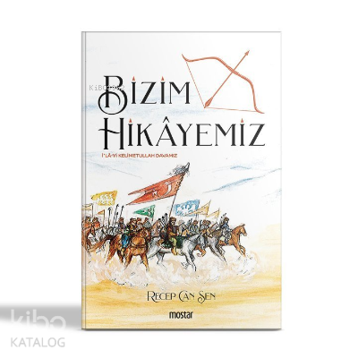 Bizim Hikayemiz İla-yı Kellimetullah Davamız - Kitapiks.com
