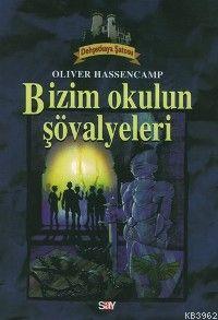 Bizim Okulun Şövalyeleri; Dehşetkaya Dizisi - 1 - Kitapiks.com