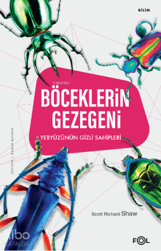Böceklerin Gezegeni;Yeryüzünün Gizli Sahipleri - Kitapiks.com