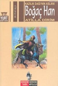 Boğaç Han; Kazılık Dağı'nın Aslanı - Kitapiks.com