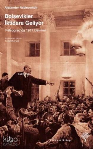 Bolşevikler İktidara Geliyor; Petrogradda 1917 Devrimi - Kitapiks.com