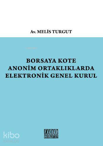 Borsaya Kote Anonim Ortaklıklarda Elektronik Genel Kurul - Kitapiks.co
