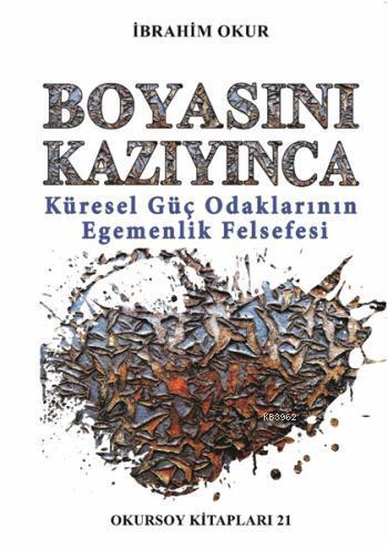Boyasını Kazıyınca; Küresel Güç Odaklarının Egemenlik Felsefesi - Kita