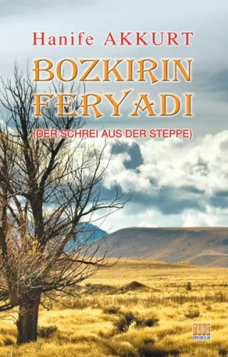 Bozkırın Feryadı;(Der Schrei Aus Der Steppe) - Kitapiks.com