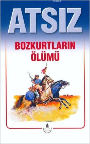 Bozkurtların Ölümü (Özel Basım); Atsız Bütün Eserleri 1