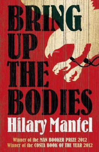 Bring Up the Bodies (The Wolf Hall Trilogy) - Kitapiks.com