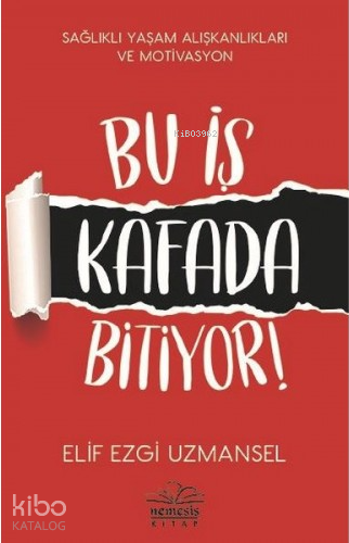 Bu İş Kafada Bitiyor! - Kitapiks.com