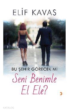 Bu Şehir Görecek mi Seni Benimle El Ele? - Kitapiks.com