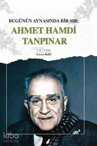 Bugünün Aynasında Bir Sır: Ahmet Hamdi Tanpınar - Kitapiks.com
