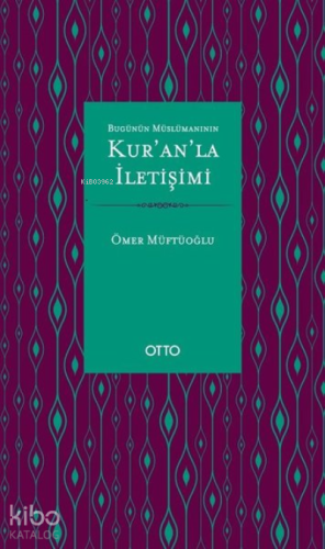 Bugünün Müslümanının Kur'an'la İletişimi - Kitapiks.com