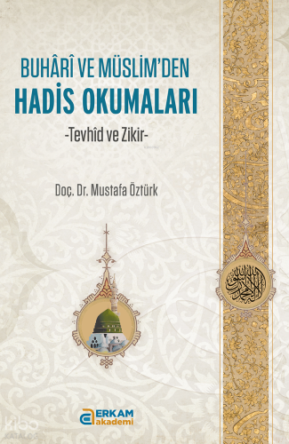 Buhari ve Müslim’den Hadis Okumaları;Tevhid ve Zikir - Kitapiks.com