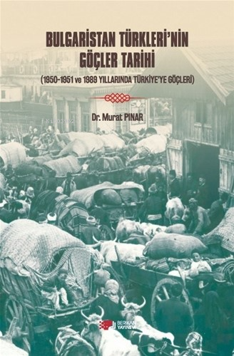 Bulgaristan Türkleri’nin Göçleri Tarihi;1950-1951 Ve 1989 Yıllarında T