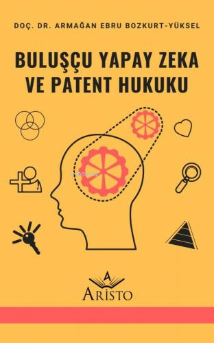 Buluşçu Yapay Zeka ve Patent Hukuku - Kitapiks.com