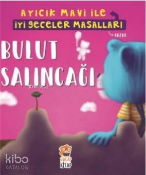Bulut Salıncağı - Ayıcık Mavi ile İyi Geceler Masalları - Kitapiks.com
