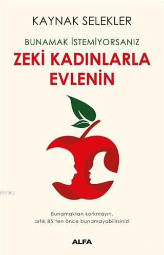 Bunamak İstemiyorsanız Zeki Kadınlarla Evlenin - Kitapiks.com