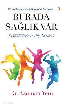 Burada Sağlık Var; Ya bildiklerimiz hep eksikse? - Kitapiks.com