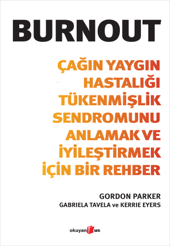 Burnout;Çağın Yaygın Hastalığı Tükenmişlik Sendromunu Anlamak ve İyile