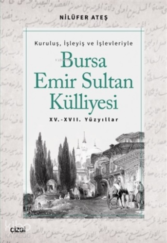 Bursa Emir Sultan Külliyesi 15. - 17. Yüzyıllar - Kitapiks.com