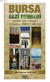Bursa Gezi Rehberi; Bursa, Cumalıkızık, Mudanya, Tirilye, Gölyazı - Ki