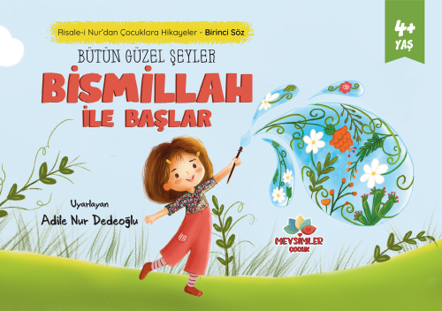 Bütün Güzel Şeyler Bismillah ile Başlar;Risale-i Nur’dan Çocuklara Hik