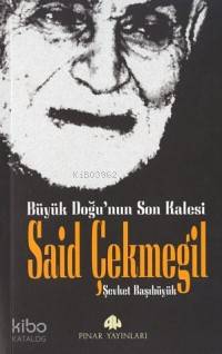 Büyük Doğunun Son Kalesi Said Çekmegil - Kitapiks.com