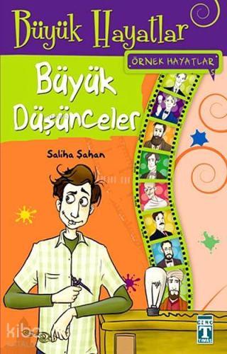 Büyük Hayatlar - Büyük Düşünceler; Örnek Hayatlar, 11+ Yaş - Kitapiks.