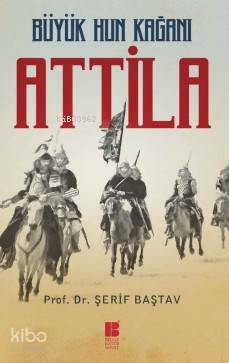 Büyük Hun Kağanı Attila - Kitapiks.com
