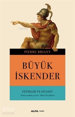 Büyük İskender Fetihler ve Siyaset - Kitapiks.com