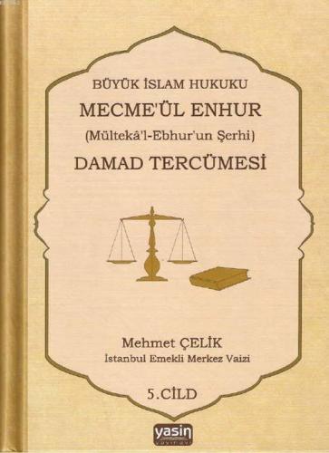 Büyük İslam Hukuku Mecmeül Enhur Damad Tercümesi; Mültekal Ebhurun Şer