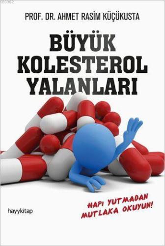 Büyük Kolesterol Yalanları; Hapı Yutmadan Mutlaka Okuyun! - Kitapiks.c